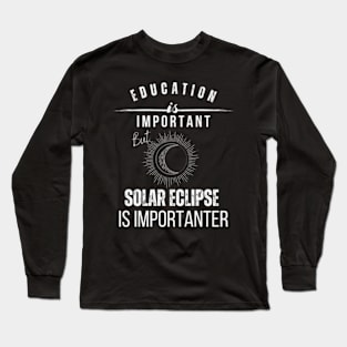 School Is Important But Solar Eclipse Is Importanter Long Sleeve T-Shirt